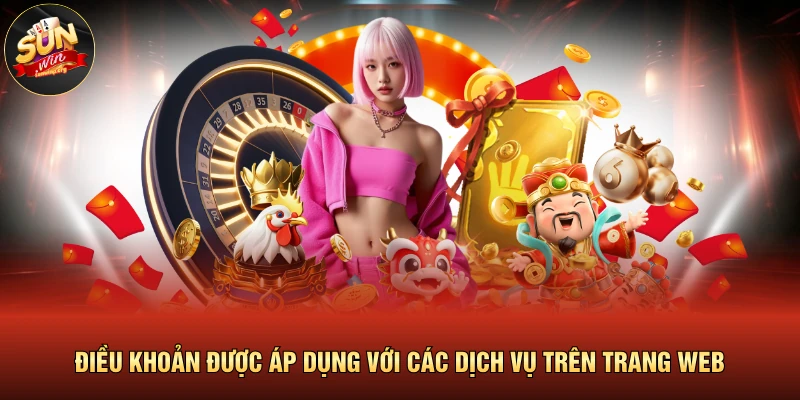 Điều Khoản Và Điều Kiện 2 Điều khoản được áp dụng với các dịch vụ trên trang web