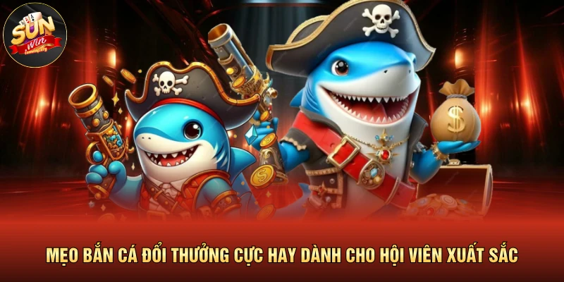 Mẹo Bắn Cá Đổi Thưởng Cực Hay Dành Cho Hội Viên Xuất Sắc 1 Mẹo Bắn Cá Đổi Thưởng Cực Hay Dành Cho Hội Viên Xuất Sắc