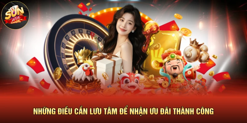 Những điều cần lưu tâm để nhận ưu đãi thành công