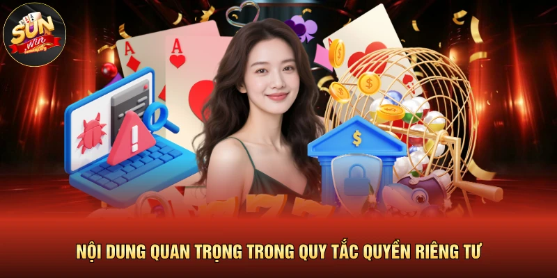 Quyền Riêng Tư 3 Nội dung quan trọng trong quy tắc quyền riêng tư