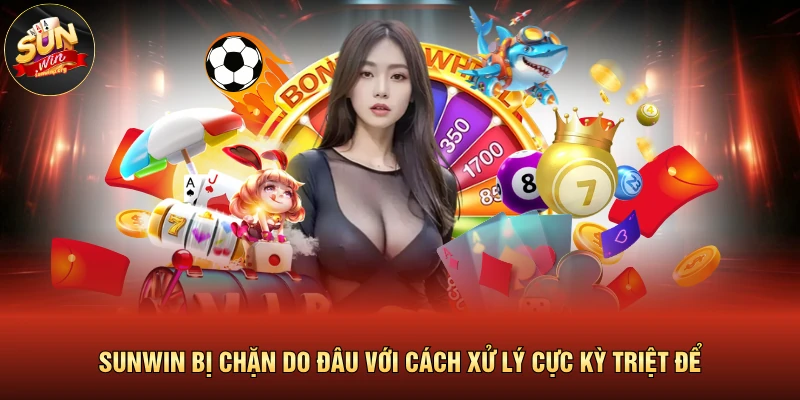 SUNWIN Bị Chặn Do Đâu Với Cách Xử Lý Cực Kỳ Triệt Để 1 SUNWIN Bị Chặn Do Đâu Với Cách Xử Lý Cực Kỳ Triệt Để
