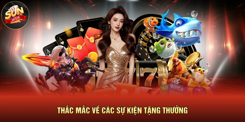 Câu Hỏi Thường Gặp 3 Thắc mắc về các sự kiện tặng thưởng