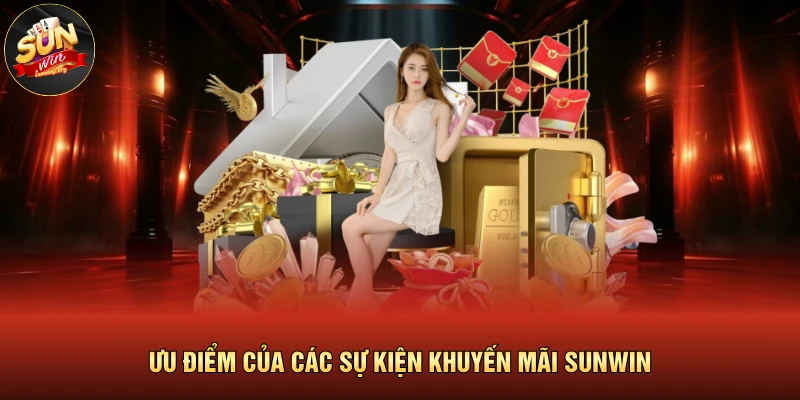 Ưu điểm của các sự kiện khuyến mãi SUNWIN 